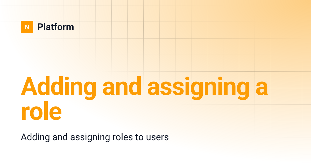 Adding and assigning a role | Platform