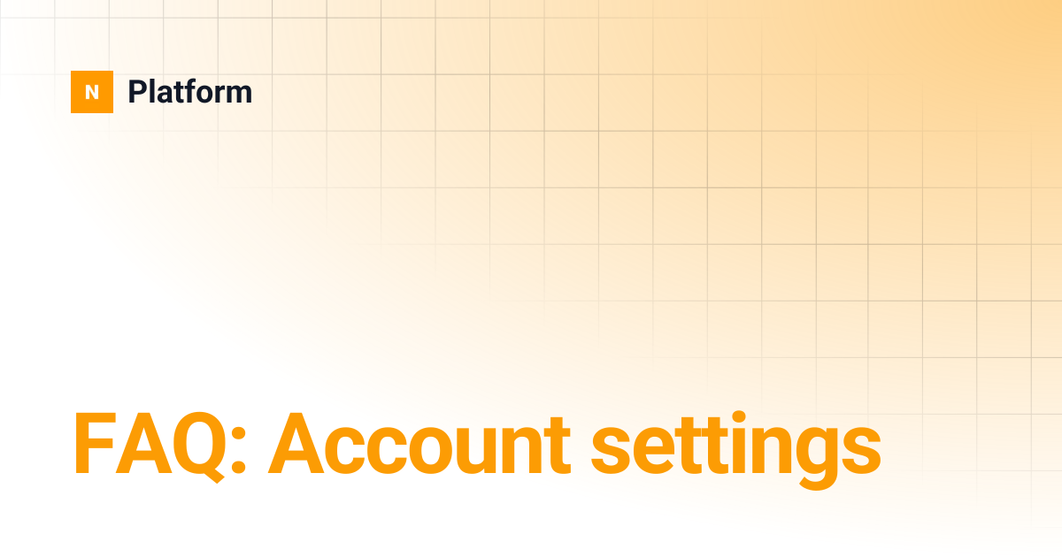 FAQ: Account settings | Platform